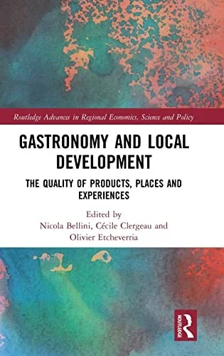 Gastronomy and Local Development: The Quality of Products, Places and Experiences