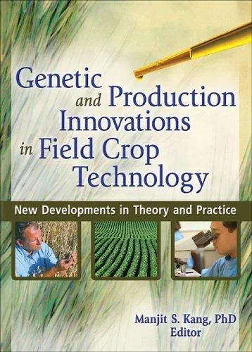 Genetic and Production Innovations in Field Crop Technology: New Developments in Theory and Practice