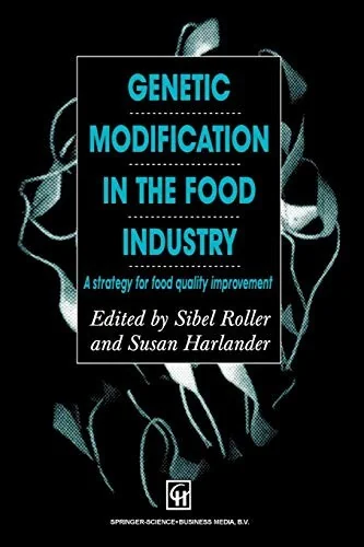 Genetic Modification in the Food Industry: A Strategy for Food Quality Improvement (Softcover Reprint of the Original 1st 1998) by Harlander, Susan