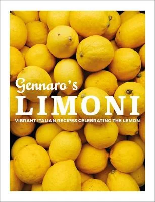 Gennaro's Limoni: Vibrant Italian Recipes Celebrating the Lemon