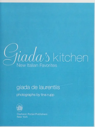Giada's Kitchen: New Italian Favorites: A Cookbook