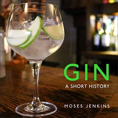 Gin: A Short History by Jenkins, Moses
