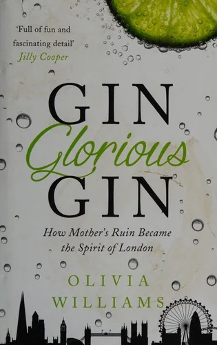 Gin Glorious Gin: How Mother's Ruin Became the Spirit of London