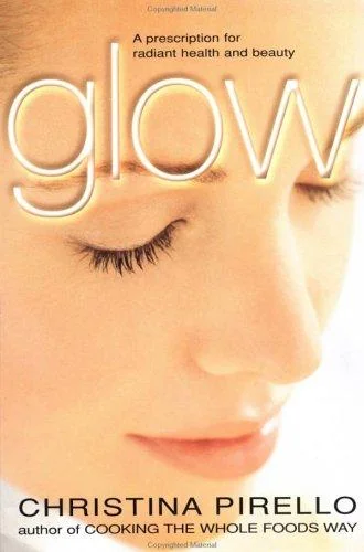 Glow: A Prescription for Radiant Health and Beauty