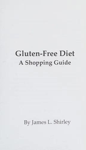 Gluten-Free Diet: A Shopping Guide by Shirley, James L