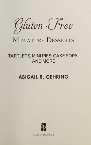 Gluten-Free Miniature Desserts: Tarts, Mini Pies, Cake Pops, and More by Gehring, Abigail