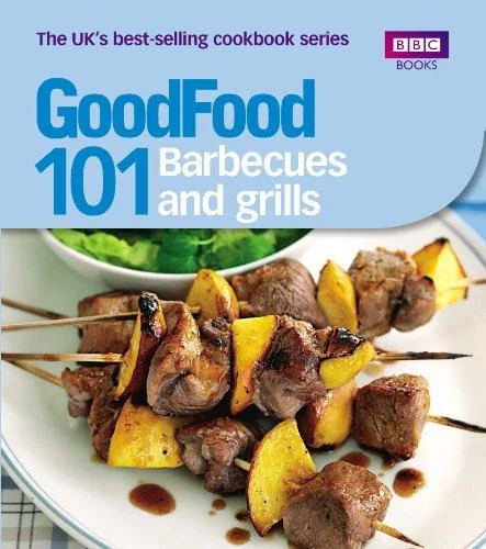 Good Food: Barbecues and Grills: Triple-Tested Recipes