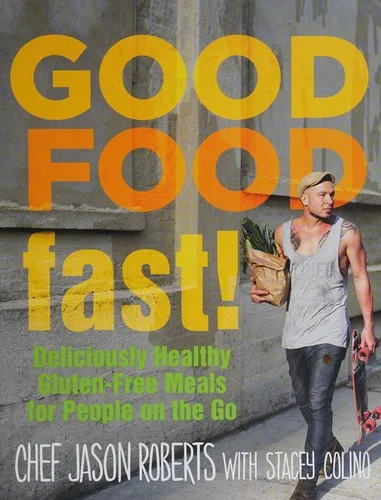Good Food--Fast!: Deliciously Healthy Gluten-Free Meals for People on the Go