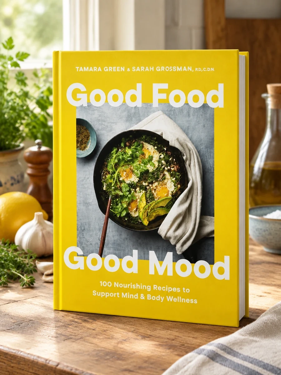 Good Food, Good Mood: 100 Nourishing Recipes to Support Mind and Body Wellness
