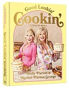 Good Lookin' Cookin': A Year of Meals - A Lifetime of Family, Friends, and Food [A Cookbook]