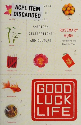 Good Luck Life: The Essential Guide to Chinese American Celebrations and Culture by Gong, Rosemary