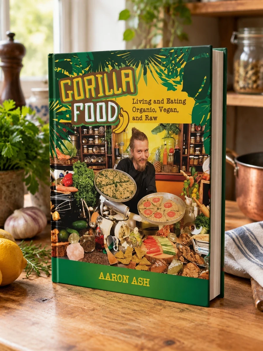 Gorilla Food: Living and Eating Organic, Vegan, and Raw