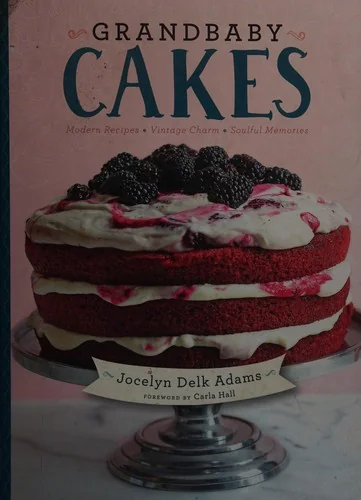 Grandbaby Cakes: Modern Recipes, Vintage Charm, Soulful Memories