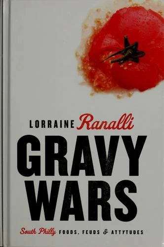 Gravy Wars: South Philly Foods, Feuds & Attytudes by Ranalli, Lorraine