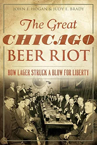 Great Chicago Beer Riot: How Lager Struck a Blow for Liberty