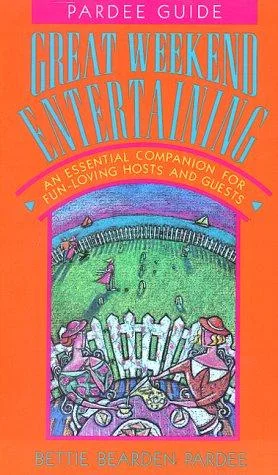 Great Weekend Entertaining: An Essential Companion for Fun-Loving Hosts and Guests