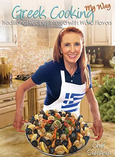 Greek Cooking My Way: Traditional Recipes Infused with World Flavors by Luxenberg, Stefania