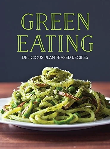 Green Eating: Delicious Plant-Based Recipes by Publications International Ltd