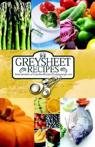 Greysheet Recipes Cookbook Greysheet Recipes Collection from Members of Greysheet Recipes Greysheet Recipes (2009) by Greysheet Recipes