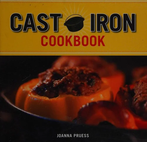 Griswold and Wagner Cast Iron Cookbook: Delicious and Simple Comfort Food