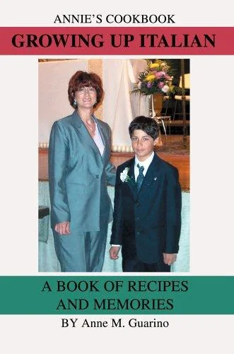 Growing Up Italian: A Book of Recipes and Memories by Guarino, Anne M
