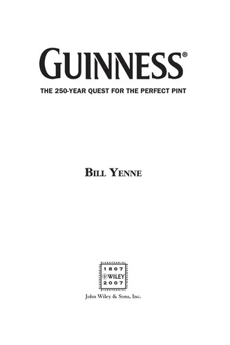 Guinness: The 250 Year Quest for the Perfect Pint by Yenne, Bill
