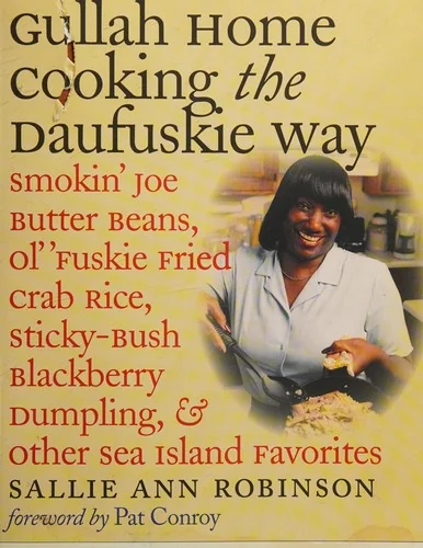 Gullah Home Cooking the Daufuskie Way: Smokin' Joe Butter Beans, Ol' 'Fuskie Fried Crab Rice, Sticky-Bush Blackberry Dumpling, and Other Sea Island Fa