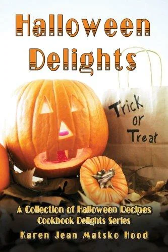 Halloween Delights Cookbook: A Collection of Halloween Recipes
