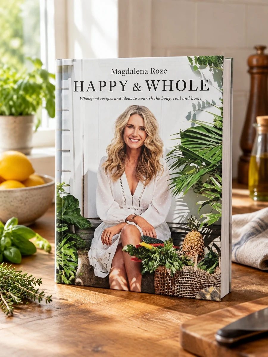 Happy and Whole: Recipes and Ideas for Nourishing Your Body, Home and Life