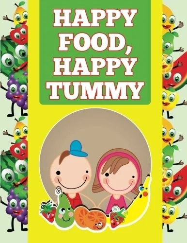 Happy Food, Happy Tummy by Jupiter Kids
