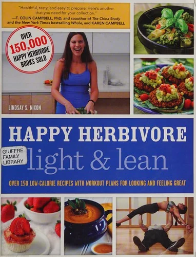 Happy Herbivore Light & Lean: Over 150 Low-Calorie Recipes with Workout Plans for Looking and Feeling Great