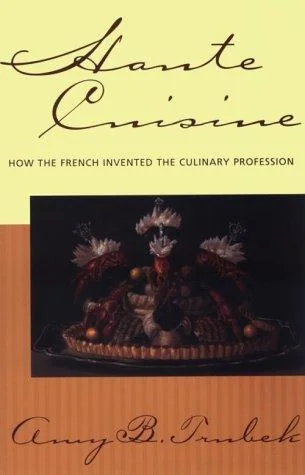 Haute Cuisine: How the French Invented the Culinary Profession