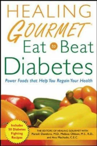 Healing Gourmet Eat to Beat Diabetes by Dandona, Paresh