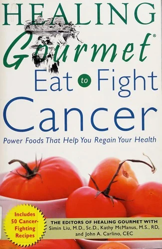 Healing Gourmet Eat to Fight Cancer