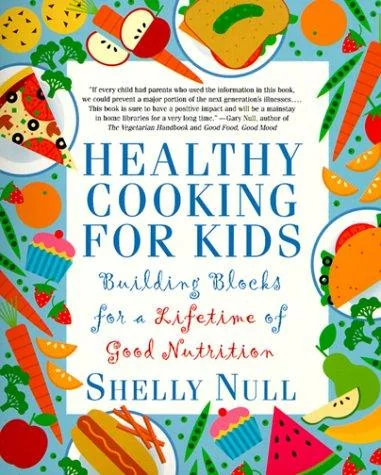Healthy Cooking for Kids: Building Blocks for a Lifetime of Good Nutrition