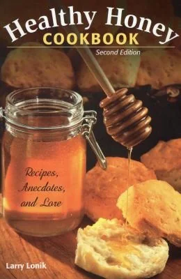 Healthy Honey Cookbook by Lonik, Larry