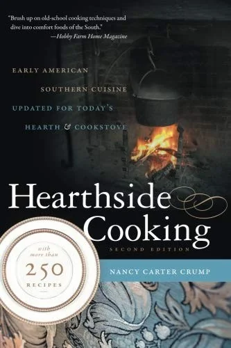 Hearthside Cooking: Early American Southern Cuisine Updated for Today's Hearth and Cookstove (Updated)