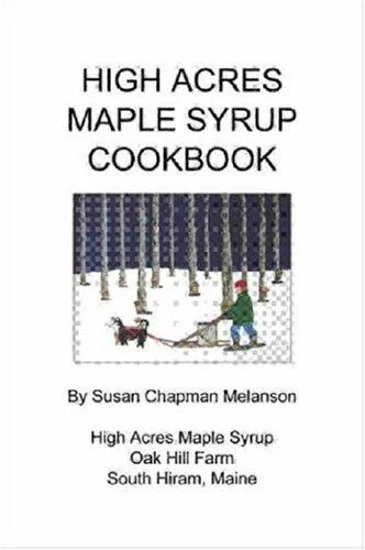 High Acres Maple Syrup Cook Book by Melanson, Susan Chapman
