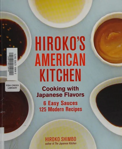 Hiroko's American Kitchen: Cooking with Japanese Flavors