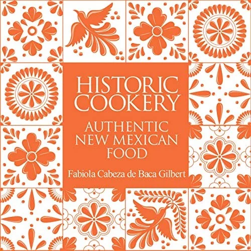 Historic Cookery: Authentic New Mexican Food