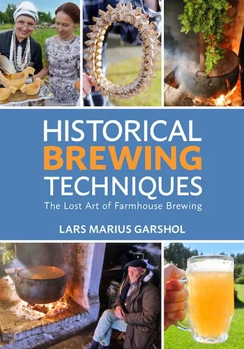 Historical Brewing Techniques: The Lost Art of Farmhouse Brewing by Garshol, Lars Marius