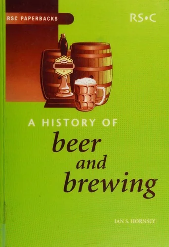 History of Beer and Brewing by Hornsey, Ian S