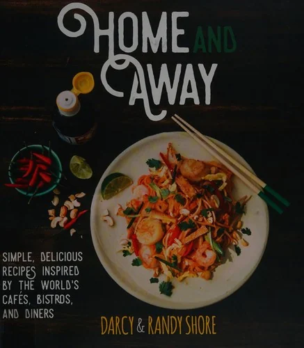 Home and Away: Simple, Delicious Recipes Inspired by the World's Cafes, Bistros, and Diners