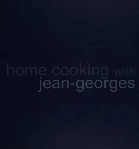 Home Cooking with Jean-Georges: My Favorite Simple Recipes: A Cookbook