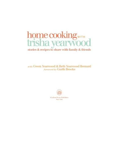 Home Cooking with Trisha Yearwood: Stories and Recipes to Share with Family and Friends: A Cookbook