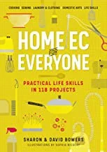 Home EC for Everyone: Practical Life Skills in 118 Projects: Cooking - Sewing - Laundry & Clothing - Domestic Arts - Life Skills