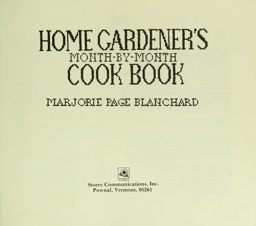 Home Gardener's Month-By-Month Cookbook by Blanchard, Marjorie P