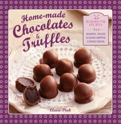 Home-Made Chocolates & Truffles: 20 Traditional Recipes for Shaped, Filled & Hand-Dipped Confections
