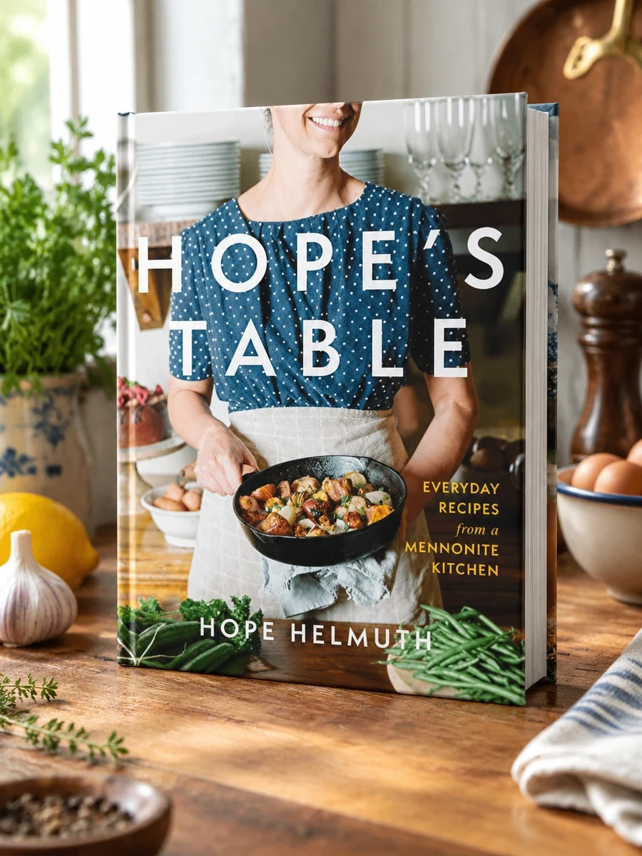 Hope's Table: Everyday Recipes from a Mennonite Kitchen