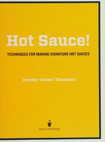 Hot Sauce!: Techniques for Making Signature Hot Sauces